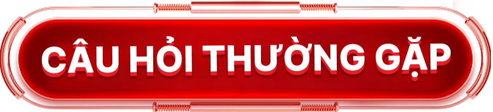 CÂU HỎI THƯỜNG GẶP